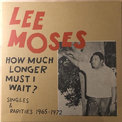 LEE MOSES - HOW MUCH LONGER MUST I WAIT: SINGLES & RARITIES 1965-1973 - RED & CLEAR COLORED VINYL For Sale