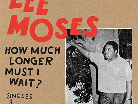 MOSES,LEE - HOW MUCH LONGER MUST I WAIT? SINGLES & RARITIES 1965-1972 (VINYL) Fashion